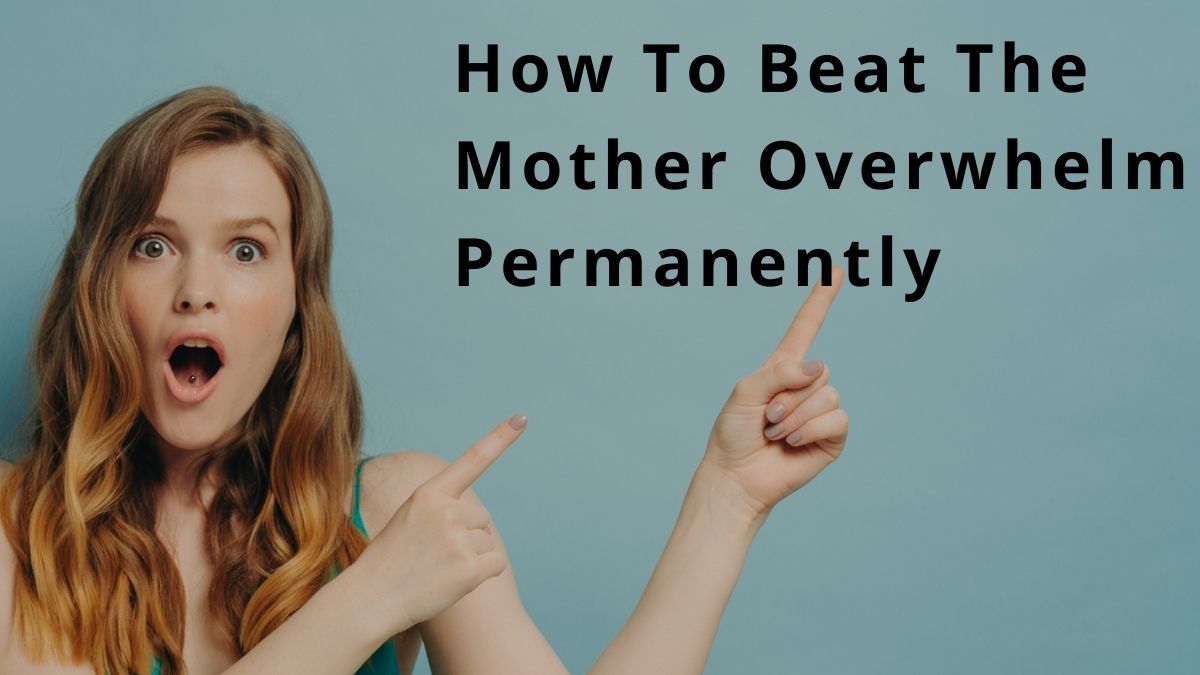Beat The Mother Overwhelm